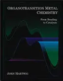 Chimica dei metalli di organotransizione: Dal legame alla catalisi - Organotransition Metal Chemistry: From Bonding to Catalysis