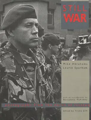Ancora guerra: fotografie dall'Irlanda del Nord - Still War: Photographs from the North of Ireland