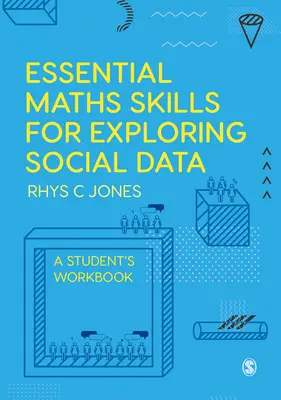 Competenze matematiche essenziali per l'esplorazione dei dati sociali: Un libro di lavoro per studenti - Essential Maths Skills for Exploring Social Data: A Student′s Workbook