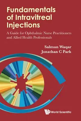 Fondamenti di iniezioni intravitreali: Guida per infermieri oftalmici e professionisti sanitari alleati - Fundamentals of Intravitreal Injections: A Guide for Ophthalmic Nurse Practitioners and Allied Health Professionals