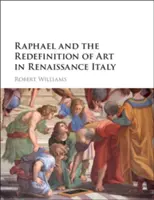 Raffaello e la ridefinizione dell'arte nell'Italia del Rinascimento - Raphael and the Redefinition of Art in Renaissance Italy