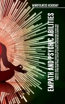 Empath and Psychic Abilities: A Survival Guide for Highly Sensitive People. Meditazioni guidate per aprire il Terzo Occhio, espandere il potere della mente, sviluppare la telepatia e l'intuizione. - Empath and Psychic Abilities A Survival Guide for Highly Sensitive People. Guided Meditations to Open Your Third Eye, Expand Mind Power, Develop Telep