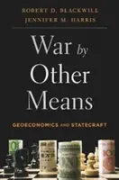 La guerra con altri mezzi: Geoeconomia e statecraft - War by Other Means: Geoeconomics and Statecraft
