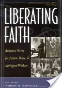 La fede liberatrice: Voci religiose per la giustizia, la pace e la saggezza ecologica - Liberating Faith: Religious Voices for Justice, Peace, and Ecological Wisdom