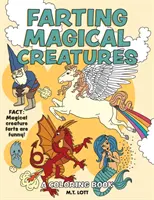 Creature magiche scoreggianti: Un libro da colorare - Farting Magical Creatures: A Coloring Book