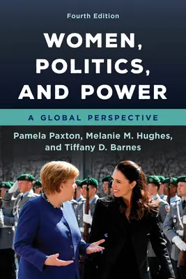 Donne, politica e potere: Una prospettiva globale, quarta edizione - Women, Politics, and Power: A Global Perspective, Fourth Edition