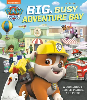 La grande baia dell'avventura: Un libro su persone, luoghi e cuccioli (Paw Patrol) - Big, Busy Adventure Bay: A Book about People, Places, and Pups! (Paw Patrol)