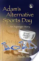 La giornata sportiva alternativa di Adam: Una storia di Asperger - Adam's Alternative Sports Day: An Asperger Story