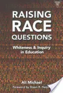 Sollevare questioni razziali: Bianchezza e ricerca nell'educazione - Raising Race Questions: Whiteness and Inquiry in Education