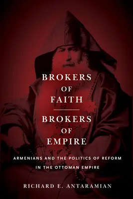 Intermediari della fede, intermediari dell'impero: Gli armeni e la politica di riforma nell'Impero Ottomano - Brokers of Faith, Brokers of Empire: Armenians and the Politics of Reform in the Ottoman Empire