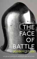 Face Of Battle - Uno studio su Agincourt, Waterloo e la Somme - Face Of Battle - A Study of Agincourt, Waterloo and the Somme