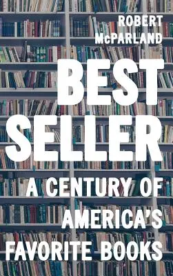 Bestseller: Un secolo di libri preferiti dagli americani - Bestseller: A Century of America's Favorite Books