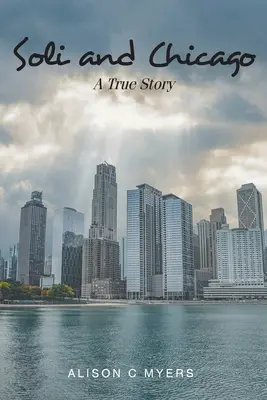 Soli e Chicago: Una storia vera - Soli and Chicago: A True Story
