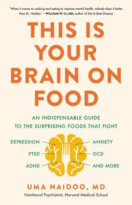 Questo è il tuo cervello sul cibo: Una guida indispensabile ai cibi sorprendenti che combattono la depressione, l'ansia, la sindrome da stress post-traumatico, la sindrome da deficit di attenzione e altro ancora. - This Is Your Brain on Food: An Indispensable Guide to the Surprising Foods That Fight Depression, Anxiety, Ptsd, Ocd, Adhd, and More