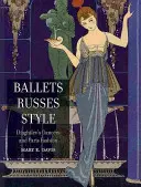 Lo stile dei Balletti Russi: I ballerini di Diaghilev e la moda di Parigi - Ballets Russes Style: Diaghilev's Dancers and Paris Fashion