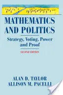 Matematica e politica: Strategia, voto, potere e prova - Mathematics and Politics: Strategy, Voting, Power, and Proof