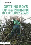 Far crescere i ragazzi nei primi anni di vita: Creare luoghi e spazi stimolanti per l'apprendimento - Getting Boys Up and Running in the Early Years: Creating Stimulating Places and Spaces for Learning