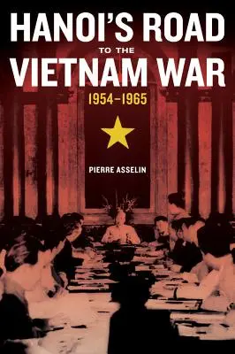 La strada di Hanoi verso la guerra del Vietnam, 1954-1965, 7 - Hanoi's Road to the Vietnam War, 1954-1965, 7