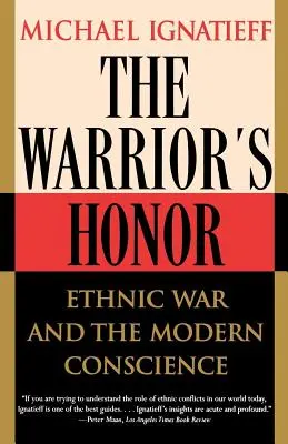 L'onore del guerriero: La guerra etnica e la coscienza moderna - The Warrior's Honor: Ethnic War and the Modern Conscience