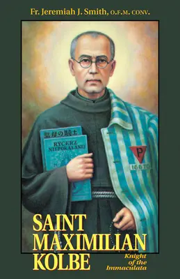 San Massimiliano Kolbe: Cavaliere dell'Immacolata - St. Maximilian Kolbe: Knight of the Immaculata
