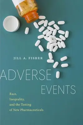 Eventi avversi: Razza, disuguaglianza e sperimentazione di nuovi farmaci - Adverse Events: Race, Inequality, and the Testing of New Pharmaceuticals