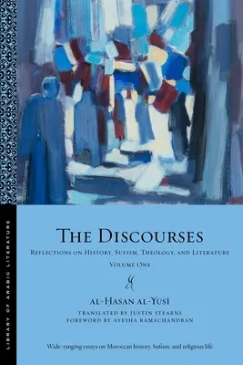 I discorsi: Riflessioni su storia, sufismo, teologia e letteratura - Volume primo - The Discourses: Reflections on History, Sufism, Theology, and Literature-Volume One