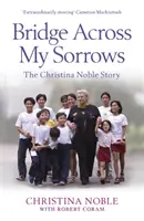 Il ponte sui miei dolori - La storia di Christina Noble - Bridge Across My Sorrows - The Christina Noble Story