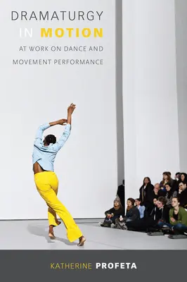 Drammaturgia in movimento: Al lavoro su performance di danza e movimento - Dramaturgy in Motion: At Work on Dance and Movement Performance