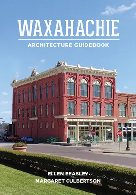 Guida all'architettura di Waxahachie - Waxahachie Architecture Guidebook