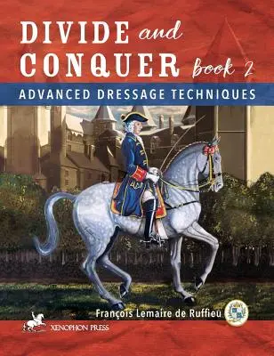 Dividi e conquista Libro 2: Tecniche avanzate di dressage - Divide and Conquer Book 2: Advanced Dressage Techniques