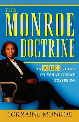 La dottrina Monroe: Guida all'ABC di ciò che fanno i grandi capi - The Monroe Doctrine: An ABC Guide to What Great Bosses Do