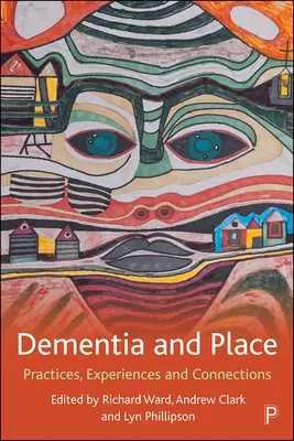Demenza e luogo: Pratiche, esperienze e connessioni - Dementia and Place: Practices, Experiences and Connections
