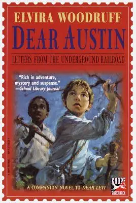 Caro Austin: Lettere dalla ferrovia sotterranea: Lettere dalla ferrovia sotterranea - Dear Austin: Letters from the Underground Railroad: Letters from the Underground Railroad