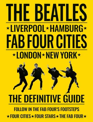 I Beatles: Le città dei Fab Four: Liverpool - Amburgo - Londra - New York - The Beatles: Fab Four Cities: Liverpool - Hamburg - London - New York