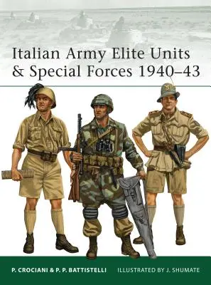 Unità d'élite e forze speciali dell'Esercito italiano 1940-43 - Italian Army Elite Units & Special Forces 1940-43