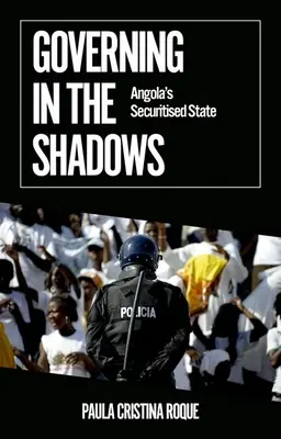 Governare nell'ombra: Lo Stato securizzato dell'Angola - Governing in the Shadows: Angola's Securitized State