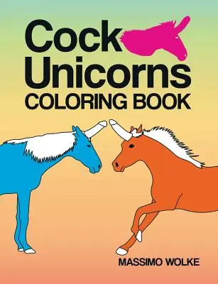 Unicorni con i cazzi - Libro da colorare - Cock Unicorns - Coloring Book