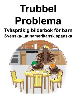 Svedese-latinoamericano Trubbel/Problema Libro illustrato bilingue per bambini - Svenska-Latinamerikansk spanska Trubbel/Problema Tvsprkig bilderbok fr barn