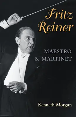 Fritz Reiner, Maestro e Martinet - Fritz Reiner, Maestro and Martinet