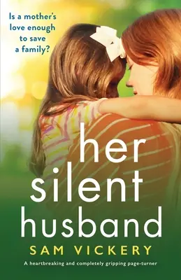 Il suo marito silenzioso: Un romanzo straziante e assolutamente avvincente - Her Silent Husband: A heartbreaking and completely gripping page-turner