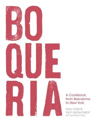 Boqueria: Un libro di cucina, da Barcellona a New York - Boqueria: A Cookbook, from Barcelona to New York