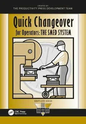 Cambio rapido per gli operatori: Il sistema Smed - Quick Changeover for Operators: The Smed System