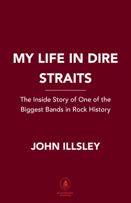 La mia vita nei Dire Straits: La storia interna di una delle più grandi band della storia del rock - My Life in Dire Straits: The Inside Story of One of the Biggest Bands in Rock History