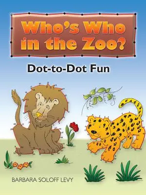 Chi è chi nello zoo? Divertimento con i puntini - Who's Who in the Zoo?: Dot-To-Dot Fun