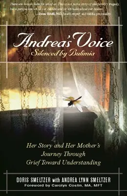 La voce di Andrea: Silenziata dalla bulimia: La sua storia e il viaggio di sua madre attraverso il dolore verso la comprensione - Andrea's Voice: Silenced by Bulimia: Her Story and Her Mother's Journey Through Grief Toward Understanding