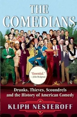 I comici: Ubriaconi, ladri, furfanti e la storia della commedia americana - The Comedians: Drunks, Thieves, Scoundrels and the History of American Comedy