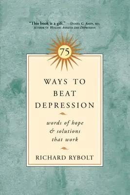 75 modi per sconfiggere la depressione: Parole di speranza e soluzioni che funzionano - 75 Ways to Beat Depression: Words of Hope and Solutions That Work