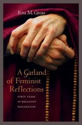 Una ghirlanda di riflessioni femministe: Quarant'anni di esplorazione religiosa - A Garland of Feminist Reflections: Forty Years of Religious Exploration