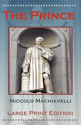 Il Principe di Niccolò Machiavelli - Edizione a stampa grande - The Prince by Niccolo Machiavelli - Large Print Edition