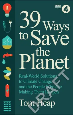39 modi per salvare il pianeta: Soluzioni al cambiamento climatico nel mondo reale - e le persone che le stanno realizzando - 39 Ways to Save the Planet: Real World Solutions to Climate Change - And the People Who Are Making Them Happen